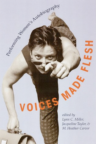 Voices Made Flesh Performing Women’s Autobiography