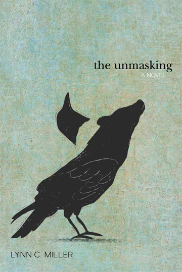 The Unmasking, a novel by Lynn C Miller